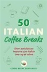 Coffee Break Languages, Coffee Break Languages, Ava Dinwoodie - 50 Italian Coffee Breaks