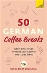 Coffee Break Languages, Coffee Break Languages, Ava Dinwoodie - 50 German Coffee Breaks