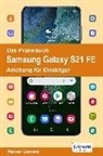 Rainer Gievers - Das Praxisbuch Samsung Galaxy S21 FE - Anleitung für Einsteiger