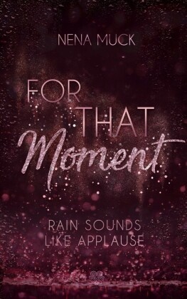 Nena Muck,  Heartcraft Verlag, Heartcraft Verlag - For That Moment (Band 2) - Rain sounds like Applause