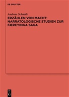 Andreas Schmidt - Erzählen von Macht: Narratologische Studien zur Færeyinga saga