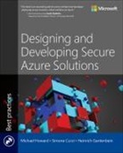 Simone Curzi, Heinrich Gantenbein, Michael Howard - Designing and Developing Secure Azure Solutions