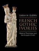 Sarah M. Guerin, Sarah M. (University of Pennsylvania) Guerin, Sarah M. Guérin - French Gothic Ivories