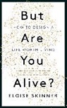 Eloise Skinner - But Are You Alive?