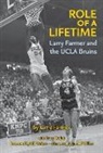 Tracy Dodds, Larry Farmer - Role of a Lifetime: Larry Farmer and the UCLA Bruins