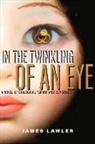 James Lawler - In the Twinkling of an Eye: A Novel of Biological Terror and Espionage Volume 2