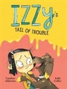Caroline Adderson, Caroline/ Collier Adderson, Caroline Adderson, Kelly Collier - Izzy's Tail of Trouble
