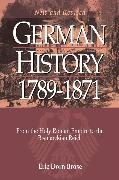 Eric Dorn Brose - German History 1789-1871 - From the Holy Roman Empire to the Bismarckian Reich