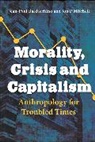 Jean-Paul Baldacchino, Jon P Mitchell, Jon P. Mitchell, Mitchell Jon P. - Morality, Crisis and Capitalism