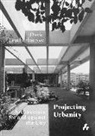Leatherbarrow David - Projecting Urbanity: Architecture for and against the City