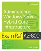 Orin Thomas - Exam Ref AZ-800 Administering Windows Server Hybrid Core Infrastructure