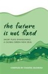 Chantal Bilodeau, Chantal Bilodeau, The Arctic Cycle - Future Not Fixed Short Plays Envisionp