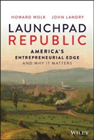 John Landry, Landry John, H Wolk, Howard Wolk, Howard Landry Wolk - Launchpad Republic