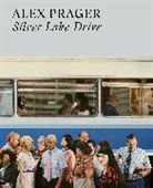 ALEX PRAGER, Alex Prager - Alex Prager: Silver Lake Drive
