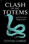 Yonnie Garber - CLASH OF THE TOTEMS and the Lost Magaecians