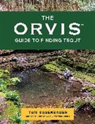 Tom Rosenbauer, Rosenbauer Tom - Orvis Guide to Finding Trout