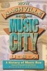 Michael Kosser - How Nashville Became Music City, U.s.a.