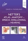David H. McFarland, McFarland David H. - Netter's Atlas of Anatomy for Speech, Swallowing, and Hearing