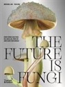 Michael Lim, Yun Shu, Joana Huguenin - The Future is Fungi