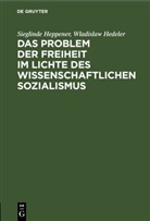 Wladislaw Hedeler, Sieglinde Heppener - Das Problem der Freiheit im Lichte des wissenschaftlichen Sozialismus