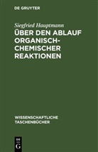 Siegfried Hauptmann - Über den Ablauf organisch-chemischer Reaktionen
