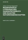 Johann Christian Poggendorff, Heidi Kühn, Hans Salié, Rudolf Zaunick - Johann Christian Poggendorff: Biographisch-Literarisches Handwörterbuch der exakten Naturwissenschaften - Band 7b, Teil 3: Lieferung 1
