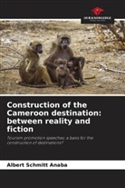Albert Schmitt Anaba - Construction of the Cameroon destination: between reality and fiction