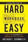 Art Coombs, Arthur F. Coombs - Living the Law of Hard Easy Workbook