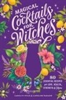 Caroline Paradis, Carolyn Wnuk - Magical Cocktails for Witches