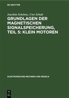 Joachim Schelenz, Uwe Schult, Horst Völz - Grundlagen der magnetischen Signalspeicherung - Band 5: Klein Motoren
