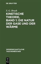 S. G. Brush - Kinetische Theorie, Band 1: Die Natur der Gase und der Wärme