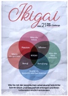 Aoi Nakamura - Ikigai: Wie Sie mit der japanischen Lebenskunst Schritt für Schritt Glück und Gesundheit erlangen und Ihren Lebenssinn endlich entdecken | inkl. 21 Tage Ikigai-Challenge