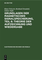 Klaus Fritzsch, Reinhard Straubeil, Zoltan Vajda - Grundlagen der magnetischen Signalspeicherung - Band 6: Theorie der Aufzeichnung und Wiedergabe