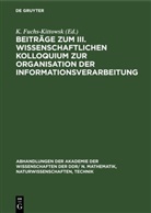 K. Fuchs-Kittowsk - Beiträge zum III. Wissenschaftlichen Kolloquium zur Organisation der Informationsverarbeitung