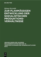 Helmut Koziolek - Zur planmäßigen Entwicklung der sozialistischen Produktionsverhältnisse