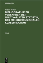Jürgen Wilke - Jürgen Wilke: Bibliographie zu Verfahren der multivariaten Statistik, der mehrdimensionalen Klassifikation - Teil 2: Jürgen Wilke: Bibliographie zu Verfahren der multivariaten Statistik, der mehrdimensionalen Klassifikation. Teil 2