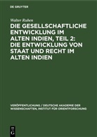 Walter Ruben - Walter Ruben: Die gesellschaftliche Entwicklung im alten Indien - Teil 2: Die Entwicklung von Staat und Recht im Alten Indien