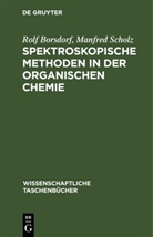 Rolf Borsdorf, Manfred Scholz - Spektroskopische Methoden in der organischen Chemie