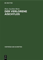 Hans Joachim Mette - Der Verlorene Aischylos