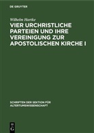 Wilhelm Hartke - Vier urchristliche Parteien und ihre Vereinigung zur Apostolischen Kirche I