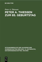 Peter A. Thiessen - Peter A. Thiessen zum 85. Geburtstag