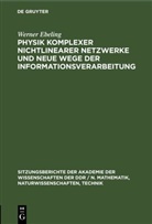 Werner Ebeling - Physik komplexer nichtlinearer Netzwerke und neue Wege der Informationsverarbeitung