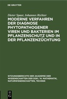 Johannes Richter, Dieter Spaar - Moderne Verfahren der Diagnose phytopathogener Viren und Bakterien im Pflanzenschutz und in der Pflanzenzüchtung