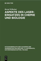 Bernd Wilhelmi - Aspekte des Laser-Einsatzes in Chemie und Biologie
