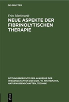 Fritz Markwardt - Neue Aspekte der fibrinolytischen Therapie