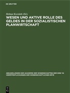 Helmut Koziolek - Wesen und aktive Rolle des Geldes in der sozialistischen Planwirtschaft