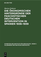 Marion Einhorn - Die ökonomischen Hintergründe der faschistischen deutschen Intervention in Spanien 1936-1939