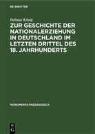 Helmut König - Zur Geschichte der Nationalerziehung in Deutschland im letzten Drittel des 18. Jahrhunderts