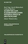 Ludwig Büchner, Jacob Moleschott, Karl Vogt, Dieter Wittich - Karl Vogt; Jacob Moleschott; Ludwig Büchner: Schriften zum kleinbürgerlichen Materialismus in Deutschland - Band 2: Karl Vogt; Jacob Moleschott; Ludwig Büchner: Schriften zum kleinbürgerlichen Materialismus in Deutschland. Band 2