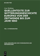 Curt Weikinn - Curt Weikinn: Quellentexte zur Witterungsgeschichte Europas von der Zeitwende bis zum Jahre 1850 - Teil 1: (Zeitwende-1500)